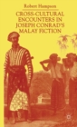 Image for Cross-cultural encounters in Joseph Conrad&#39;s Malay fiction  : writing Malaysia