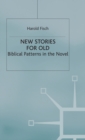 Image for New stories for old  : biblical patterns in the novel