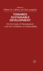Image for Towards a sustainable development  : on the goals of development - and the conditions of sustainability