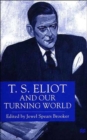 Image for T.S. Eliot and our Turning World