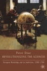 Image for Revolutionizing the sciences  : European knowledge and its ambitions, 1500-1700