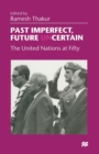 Image for Past imperfect, future UNcertain  : the United Nations at fifty
