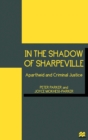 Image for In the shadow of Sharpeville  : apartheid and criminal justice