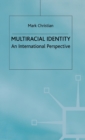Image for Multiracial identity  : an international perspective