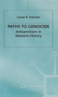 Image for Paths to genocide  : antisemitism in Western history