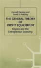 Image for The general theory of profit equlibrium  : Keynes and the entrepreneur economy