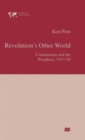 Image for Revolution&#39;s other world  : communism and the periphery, 1917-39