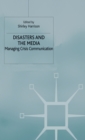 Image for Disasters and the media  : managing crisis communications