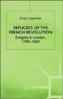 Image for Refugees of the French Revolution  : âemigrâes in London, 1789-1802