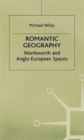 Image for Romantic geography  : Wordsworth and Anglo-European spaces
