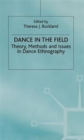 Image for Dance in the field  : theory, methods and issues in dance ethnography