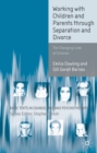 Image for Working with children and parents through separation and divorce  : the changing lives of children