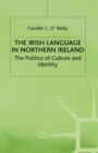 Image for The Irish language in Northern Ireland  : the politics of culture and identity