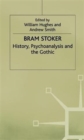 Image for Bram Stoker  : history, psychoanalysis and the Gothic