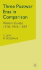 Image for Three postwar eras in comparison  : Western Europe, 1918-1945-1989