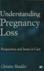 Image for Understanding pregnancy loss  : perspectives and issues in care