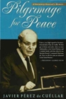 Image for Pilgrimage for peace  : a Secretary-General&#39;s memoir
