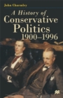 Image for A History of Conservative Politics, 1900-1996