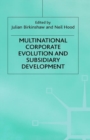 Image for Multinational Corporate Evolution and Subsidiary Development