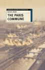 Image for The Paris commune  : French politics, culture, and society at the crossroads of the revolutionary tradition and revolutionary Socialism
