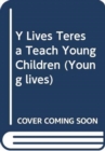 Image for Y Lives Teresa Teach Young Children