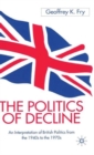 Image for The politics of decline  : an interpretation of British politics from the 1940s to the 1970s