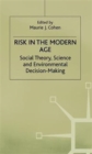 Image for Risk in the modern age  : social theory, science and environmental decision-making