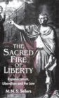 Image for The sacred fire of liberty  : republicanism, liberalism and the law