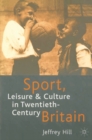Image for Sport, Leisure and Culture in Twentieth-Century Britain