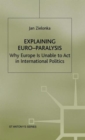 Image for Explaining Euro-paralysis  : why Europe is unable to act in international politics