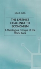 Image for The earthist challenge to economism  : a theological critique of the World Bank