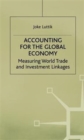 Image for Accounting for the global economy  : measuring world trade and investment linkages