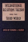 Image for International Relations Theory and the Third World