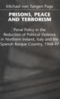 Image for Prisons, peace and terrorism  : penal policy in the reduction of political violence in Northern Ireland, Italy and the Spanish Basque Country, 1968-97