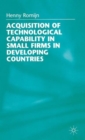 Image for Acquisition of technological capability in small firms in developing countries