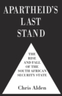 Image for Apartheid&#39;s last stand  : the rise and fall of the South African security state