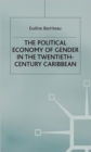 Image for The Political Economy of Gender in the Twentieth-Century Caribbean