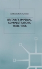 Image for Britain&#39;s imperial administrators, 1858-1966