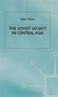 Image for The Soviet legacy in Central Asia