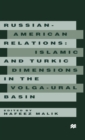Image for Russian-American relations  : Islamic and Turkic dimensions in the Volga-Ural basin