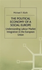 Image for The political economy of a &#39;social Europe&#39;  : understanding labour market integration in the European Union