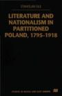 Image for Literature and Nationalism in Partitioned Poland, 1795-1918