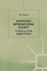 Image for Inventing international society  : a history of the English school