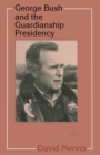 Image for George Bush and the Guardianship Presidency