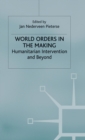 Image for World Orders in the Making : Humanitarian Intervention and Beyond