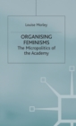 Image for Organizing feminisms  : the micropolitics of the academy
