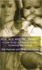 Image for Risk, age and pregnancy  : a case study of prenatal genetic screening and testing