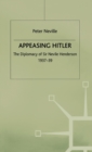 Image for Appeasing Hitler  : the diplomacy of Sir Nevile Henderson, 1937-39