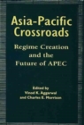 Image for Asia-Pacific crossroad  : regime creation and the future of APEC