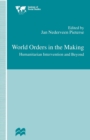 Image for World orders in the making  : humanitarian intervention and beyond